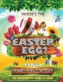 Where's the Easter Egg?: A Magical Search-And-Find Book to Celebrate Easter Day: Use the Luck of the Easter to Hunt the Easter Egg (Easter Day