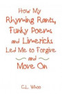 How My Rhyming Rants, Funky Poems and Limericks Led Me to Forgive and Move On