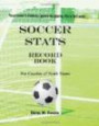 Soccer Stats Record Book For Coaches Of Youth Teams: Your Team's History, Game By Game