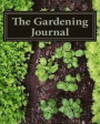 The Gardening Journal: Nature Green, the Easy Way to Organize Your Garden, Write Your Garden Records, Plans, Thoughts and Memories, Square Fo