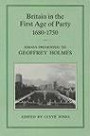 Britain in the First Age of Party, 1689-1750: Essays Presented to Geoffrey Holmes