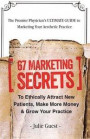 The Premier Physician's ULTIMATE GUIDE to Marketing Your Aesthetic Practice: 67 Marketing Secrets to Ethically Attract New Patients, Make More Money &