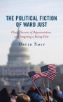 Political Fiction of Ward Just