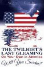The Twilight's Last Gleaming: On Your Own in America: Will You Survive