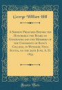 A Sermon Preached Before the Honorable the Board of Governors and the Members of the University of King's College, in Windsor, Nova Scotia, on the 29th June, A. D. 1855 (Classic Reprint)