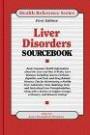 Liver Disorders Sourcebook: Basic Consumer Health Information About the Liver, and How It Works; Liver Diseases, Including Cancer, Cirrhosis, Hepatitis ... and Drug Relate (Health Reference Series)