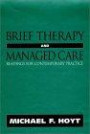 Brief Therapy and Managed Care : Readings for Contemporary Practice (Jossey Bass Social and Behavioral Science Series)