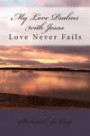 My Love Psalms with Jesus: Love Never Fails: 1
