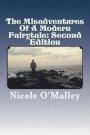 The Misadventures Of A Modern Fairytale: Second Edition: And Other Works, Not The Happily Ever After You Were Looking For