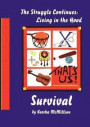 The Struggle Continues Living in the Hood: Survival: Survival