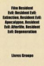 Film Resident Evil: Resident Evil: Extinction, Resident Evil: Apocalypse, Resident Evil: Afterlife, Resident Evil: Degeneration (French Edition)
