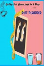 Belly Fat Gone Just in 1 Day and Diet Planner: Weight Control, Food Diary