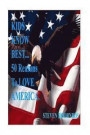 Kids Know Best: 50 Reasons To Love America: A State by State Celebration Of America