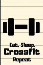 Eat, Sleep, Crossfit, Repeat: Training Journal / Notebook / Diary/ Planner / Composition Book To Write What You Want (6 x 9) 120 Lined Pages
