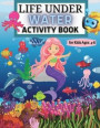 Life Under Water Activity Book for Kids Ages 4-8 Coloring, Find the differences, Mazes, and More for Ages 4-8 (Fun Activities for Kids) Sea Creatures and Ocean Animals Activities for Girls and Boys