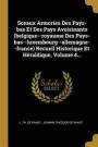 Sceaux Armor es Des Pays-Bas Et Des Pays Avoisinants (Belgique--Royaume Des Pays-Bas--Luxembourg--Allemagne--France) Recueil Historique Et H raldique, Volume 4
