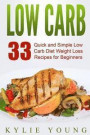 Low Carb: 33 Quick and Simple Low Carb Diet Weight Loss Recipes for Beginners