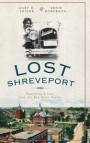 Lost Shreveport: Vanishing Scenes from the Red River Valley