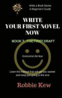 Write Your First Novel. Book 7 - The First Draft: Learn the method that will get you started and keep you going to the end