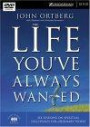 The Life You've Always Wanted - Six Sessions on Spiritual Disciplines for Ordinary People