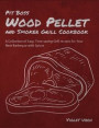 Pit Boss Wood Pellet and Smoker Grill Cookbook: A Collection of Easy, Time-saving Grill recipes for Your Next Barbeque with Spices