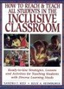 How To Reach & Teach All Students in the Inclusive Classroom : Ready-to-Use Strategies Lessons & Activities Teaching Students with Diverse Learning Needs