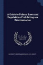 A Guide to Federal Laws and Regulations Prohibiting Sex Discrimination