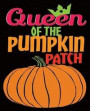 Queen of The Pumpkin Patch: Pumpkin Halloween Composition Notebook Back to School 7.5 x 9.25 Inches 100 College Ruled Pages Kids Adults