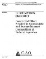 Information security: concerted effort needed to consolidate and secure Internet connections at federal agencies: report to congressional re