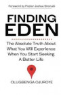 Finding Eden: The Absolute Truth About What You Will Experience When You Start Seeking A Better Life