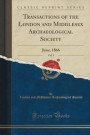 Transactions of the London and Middlesex Archaeological Society, Vol. 3: June, 1866 (Classic Reprint)
