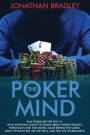 The Poker Mind: Play Poker Like the Top 1%. What Everyone Ought to Know About Poker Strategy, Poker Math and the Mental Game Behind th