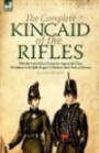 The Complete Kincaid of the Rifles: With the 95th (Rifles) During the Napoleonic Wars-Adventures in the Rifle Brigade & Random Shots from a Rifleman