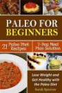 Paleo for Beginners: Lose Weight and Get Healthy with the Paleo Diet, Including a 21 Paleo Diet Recipes and 7-Day Meal Plan Solution