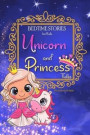 Bedtime Stories for Kids - Unicorn and Princess Tales: Magical Short Stories about Unicorns and The Most Famous Princesses to Help Children Sleep at N
