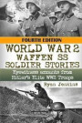 World War 2: Waffen SS Soldier Stories: Eyewitness Accounts of Hitler's Elite Troops