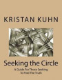 Seeking the Circle: A Guide For Those Seeking To Find The Truth