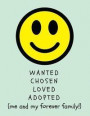 Wanted, Chosen, Loved, Adopted: Me and My Forever Family!: Adoption Gift StoryPaper Notebook for Kids/ Children (Blank Space To Write and Draw, Expres