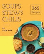 Soups, Stews and Chilis 365: Enjoy 365 Days with Soups, Stews and Chilis Recipes in Your Own Soups, Stews and Chilis Cookbook! [book 1]