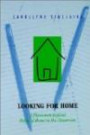 Looking for Home: A Phenomenological Study of Home in the Classroom