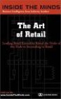 The Art of Retail: CEOs from 7-Eleven, Orvis, Meineke & More on Succeeding in the World of Retail, Developing and Promoting Winning Stores, Products & Teams (Inside the Minds) (Inside the Minds)