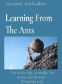 Learning From The Ants: &quote;Go to the ant...consider her ways, and be wise&quote; [Proverbs 6