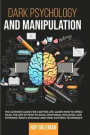 Dark Psychology and Manipulation: The Ultimate Guide For a Better Life: Learn how to Speed Read, the Art of how to read, Emotional Influence, NLP, Hyp