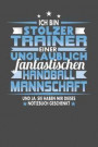 Ich Bin Stolzer Trainer Einer Unglaublich Fantastischen Handballmannschaft - Und Ja, Sie Haben Mir Dieses Notizbuch Geschenkt: Punktiertes Notizbuch m