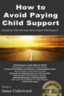 How to Avoid Paying Child Support: Learn How To Get Out of Paying Child Support Legally in the USA! A must read for anyone struggling with Child Support Payments