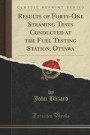 Results of Forty-One Steaming Tests Conducted at the Fuel Testing Station, Ottawa (Classic Reprint)