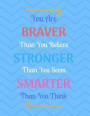 You Are Braver Than You Believe Stronger Than You Seem Smarter Than You Think: Giant Inspirational Quote, Chevron Design Notebook, Journal, 500 Pages