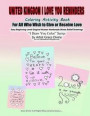 United Kingdom I Love You Reminders Coloring Activity Book For All Who Wish to Give and Receive Love Easy Beginning Level Original Human Handmade Stre
