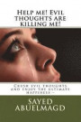 Help me! Evil thoughts are killing me!: Crush evil thoughts and enjoy the ultimate happiness -