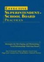 Effective Superintendent-School Board Practices: Strategies for Developing and Maintaining Good Relationships With Your Board